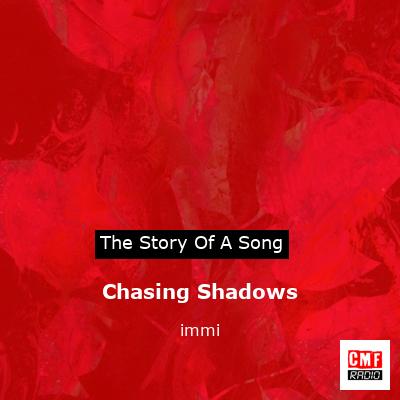 Chasing Shadows – immi