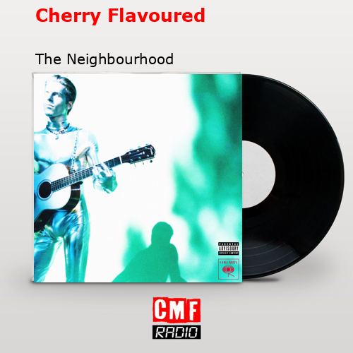 Cherry Flavoured - The Neighbourhood: DJ Pick of the Week – Lightning 100