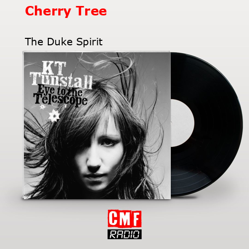 Cherry Tree – The Duke Spirit