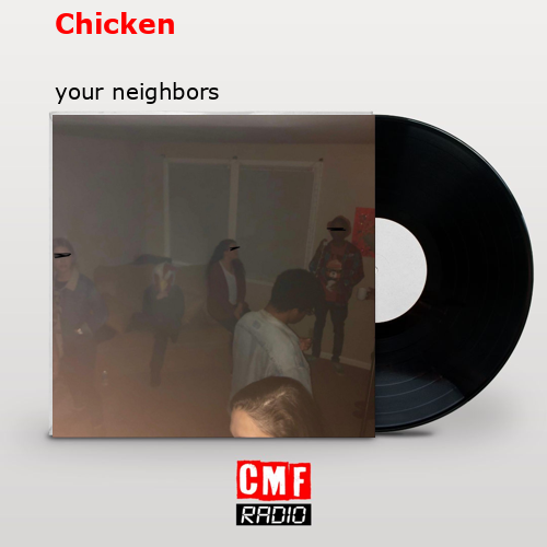 Your Neighbors – Chicken Lyrics