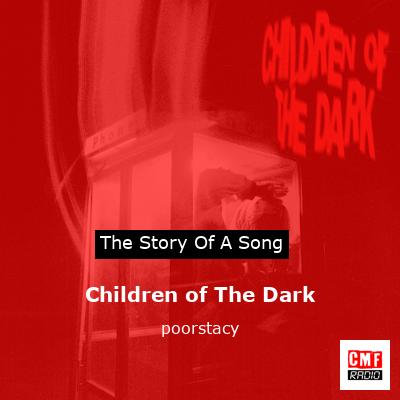Children of The Dark – poorstacy