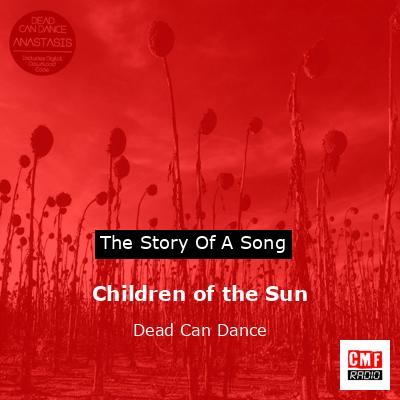 Children of the Sun – Dead Can Dance