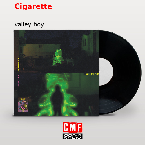 Cigarette – valley boy