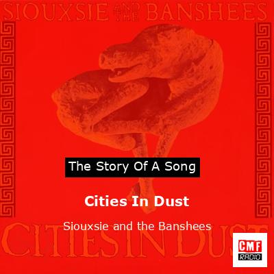 Cities In Dust – Siouxsie and the Banshees