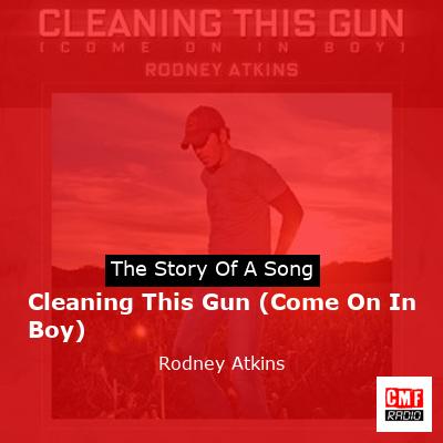 Cleaning This Gun (Come On In Boy) – Rodney Atkins