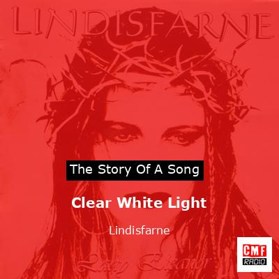 Clear White Light – Lindisfarne