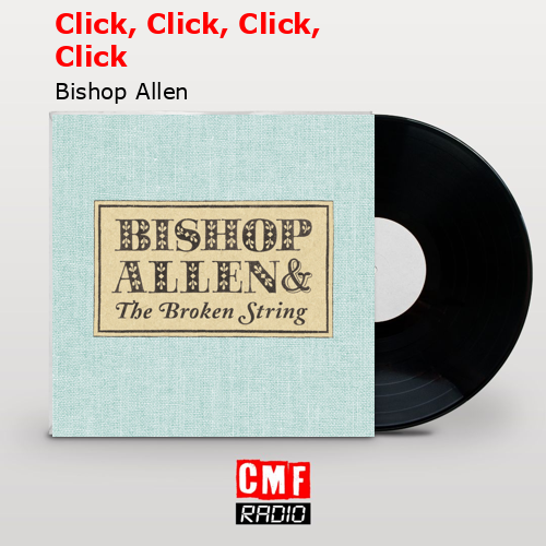 Click, Click, Click, Click – Bishop Allen