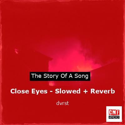 final cover Close Eyes Slowed Reverb dvrst