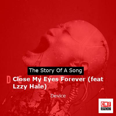 Close My Eyes Forever (feat Lzzy Hale) – Device