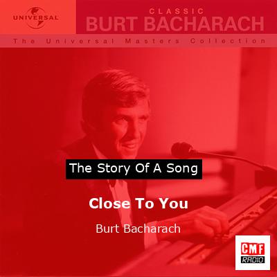 Close To You – Burt Bacharach