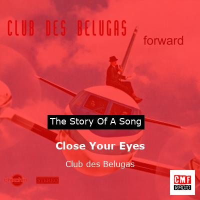 Close Your Eyes – Club des Belugas