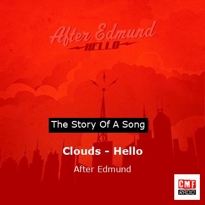 Clouds – Hello – After Edmund