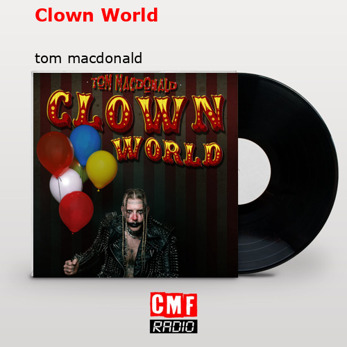Clown World – tom macdonald
