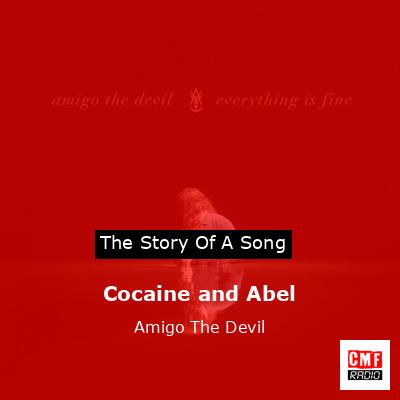 Cocaine and Abel – Amigo The Devil