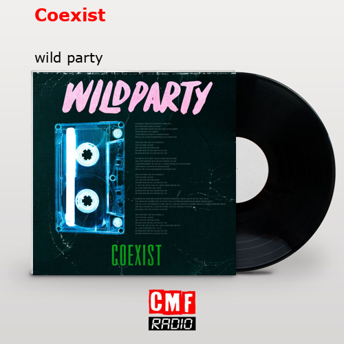Coexist – wild party