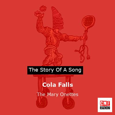 Cola Falls – The Mary Onettes