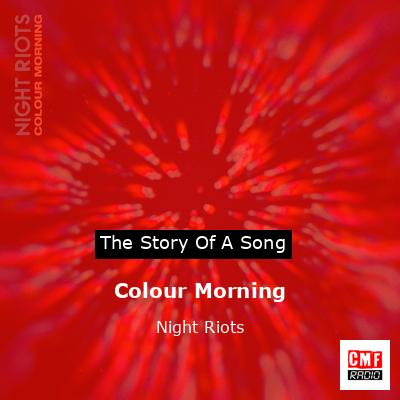 Colour Morning – Night Riots