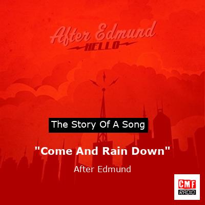 “Come And Rain Down” – After Edmund