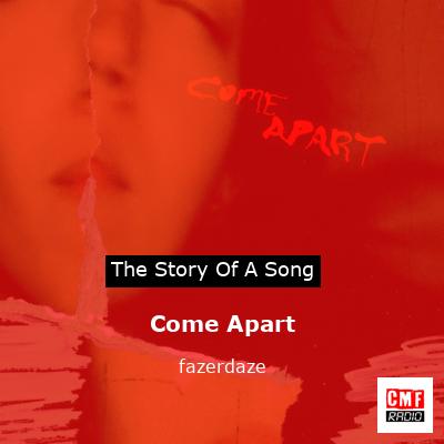 Come Apart – fazerdaze