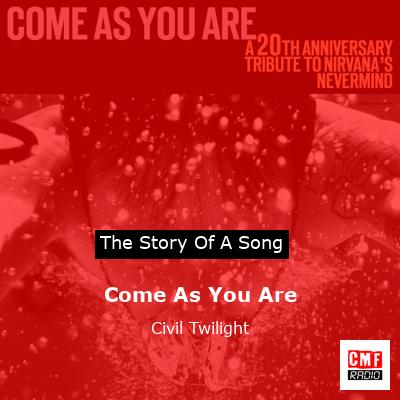 Come As You Are – Civil Twilight