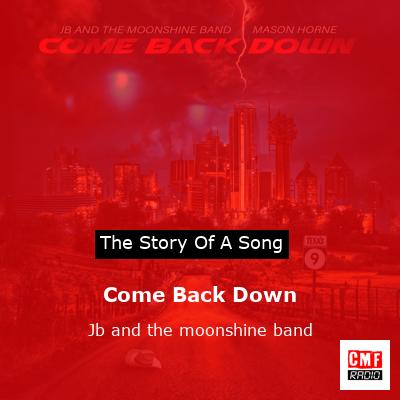Come Back Down – Jb and the moonshine band