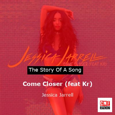Come Closer (feat Kr) – Jessica Jarrell