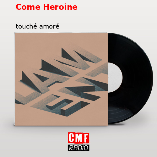 Come Heroine – touché amoré