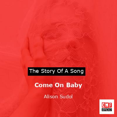 Come On Baby – Alison Sudol