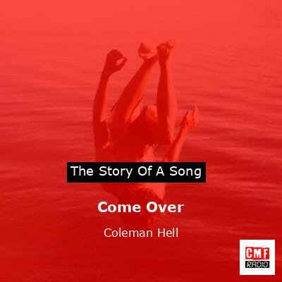 Come Over – Coleman Hell