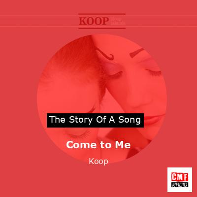 Come to Me – Koop