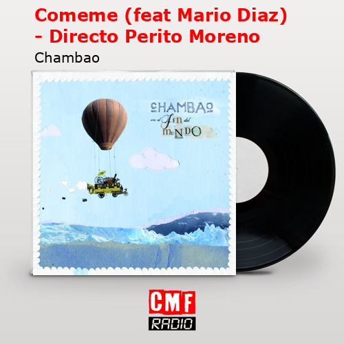 Comeme (feat Mario Diaz) – Directo Perito Moreno – Chambao