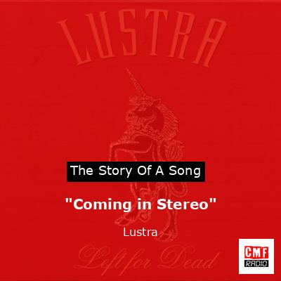 “Coming in Stereo” – Lustra