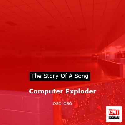 Computer Exploder – oso oso