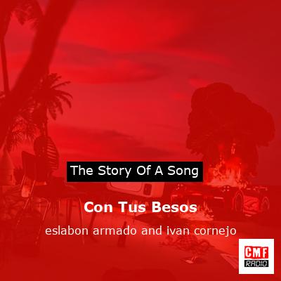 Con Tus Besos – eslabon armado and ivan cornejo