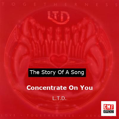 Concentrate On You – L.T.D.