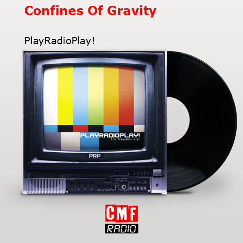 Confines Of Gravity – PlayRadioPlay!