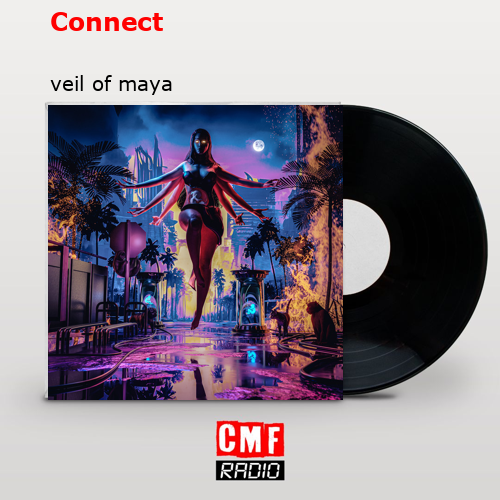 Connect – veil of maya