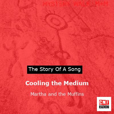 Cooling the Medium – Martha and the Muffins