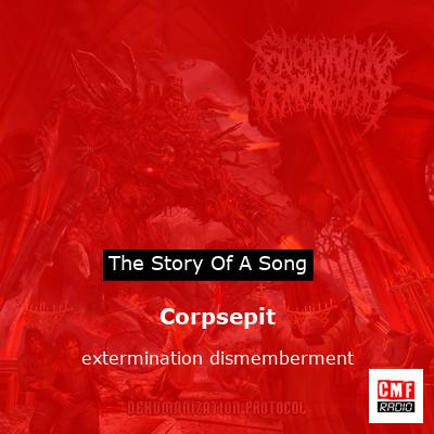Corpsepit – extermination dismemberment