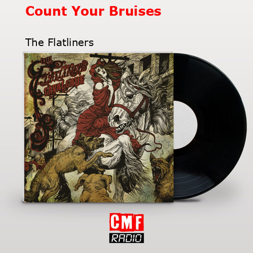 Count Your Bruises – The Flatliners