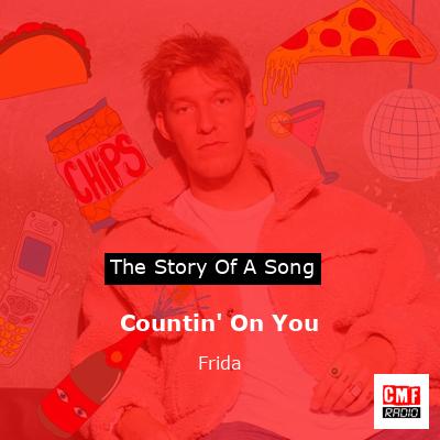 Countin’ On You – Frida