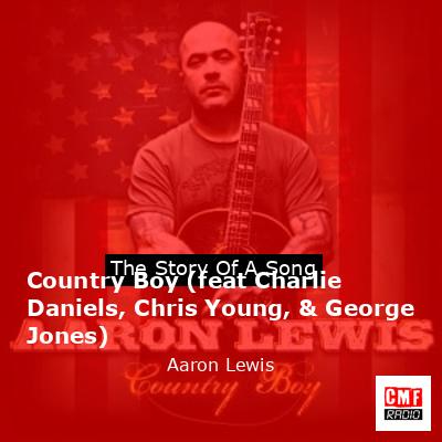 Country Boy (feat Charlie Daniels, Chris Young, & George Jones) – Aaron Lewis