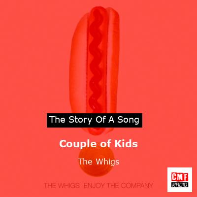 Couple of Kids – The Whigs