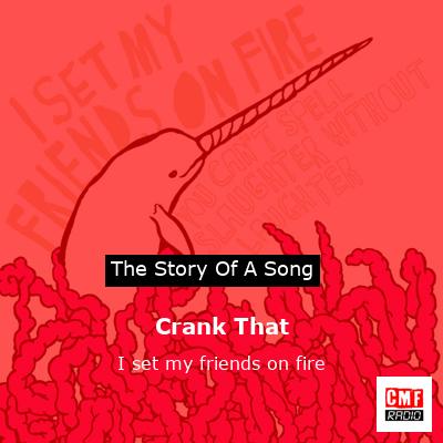 Crank That – I set my friends on fire