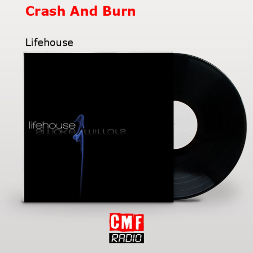 Crash And Burn – Lifehouse