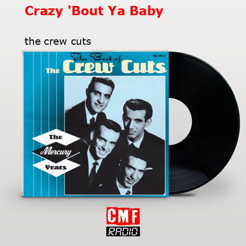 Crazy ‘Bout Ya Baby – the crew cuts