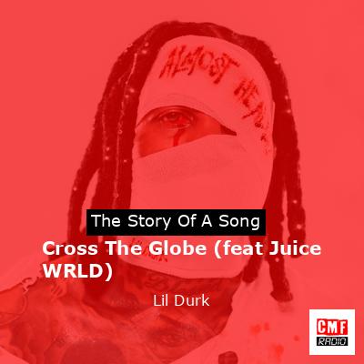 final cover Cross The Globe feat Juice WRLD Lil Durk