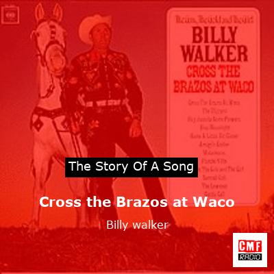 Cross the Brazos at Waco – Billy walker