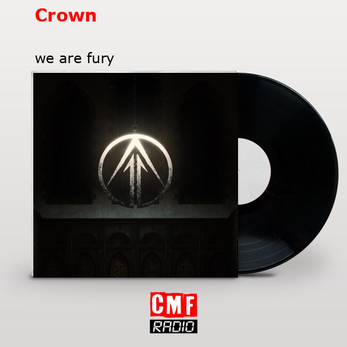 Crown – we are fury