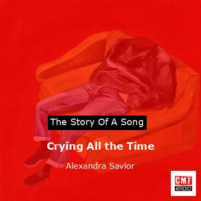 Crying All the Time – Alexandra Savior